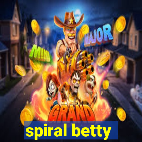 spiral betty